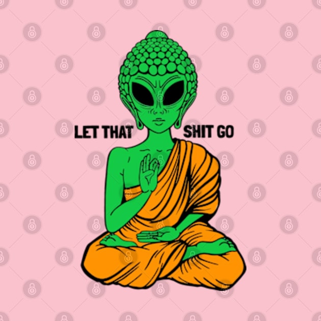 Let that shit go by EchoChicTees