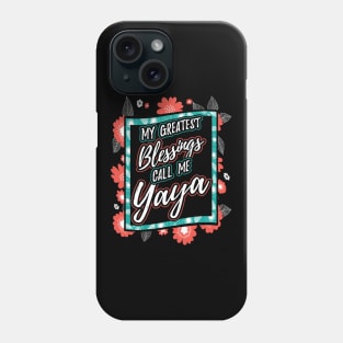 My Greatest Blessings Call Me Yaya Grandma Phone Case