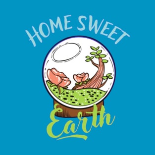 HOME SWEET EARTH T-Shirt