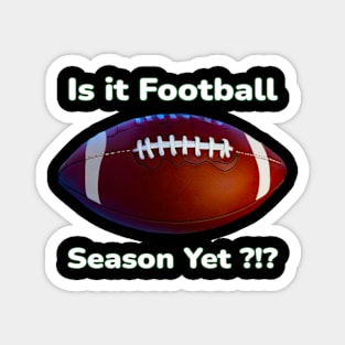 Funny Philly Is it Football Season Yet - PanfurWare LLC Magnet