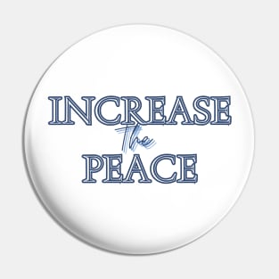 Increase The Peace Pin