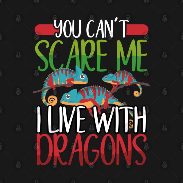 Chameleon  You Cant Scare Me I Live With Dragons  Reptiles by Caskara