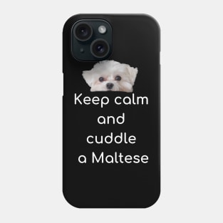Keep Calm and Cuddle a Maltese Phone Case