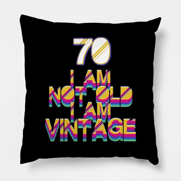 70 Year Old - I Am Not Old I Am Vintage Pillow by LillyDesigns