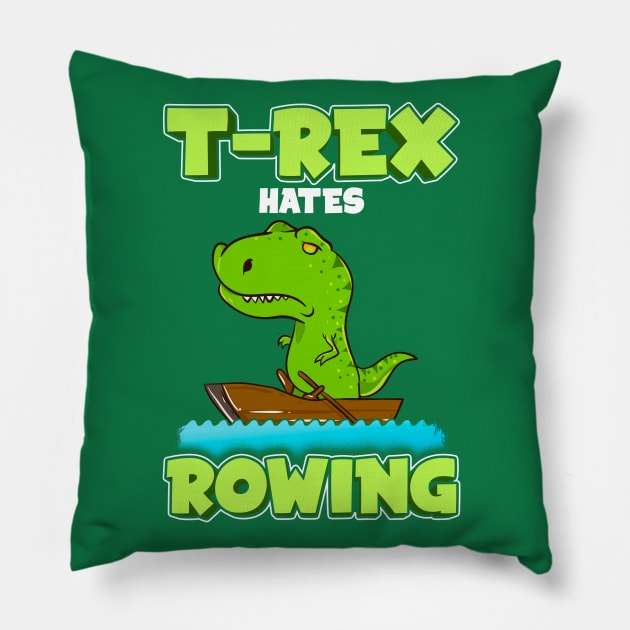 T Rex Hates Rowing Row Boat Dinosaur Pillow by E