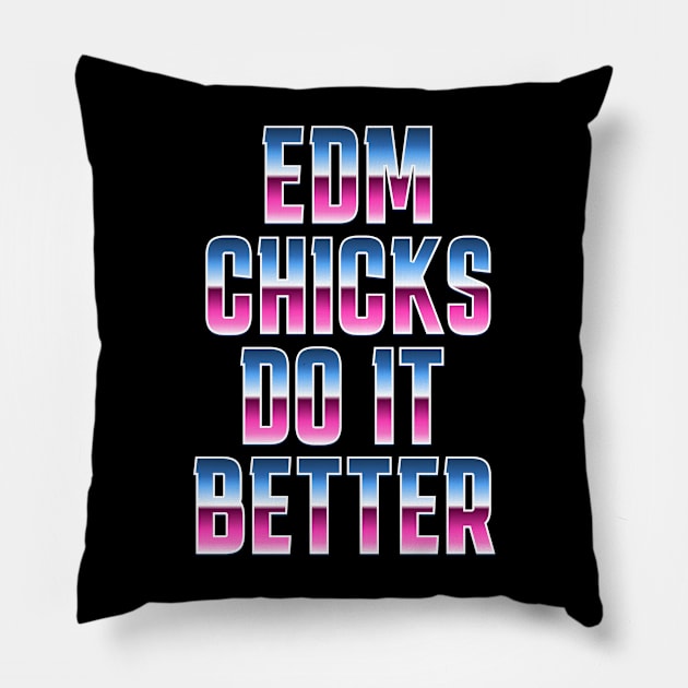 EDM Chicks Do It Better Pillow by GypsyBluegrassDesigns