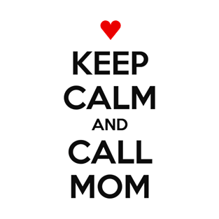 KEEP CALM AND CALL MOM T-Shirt