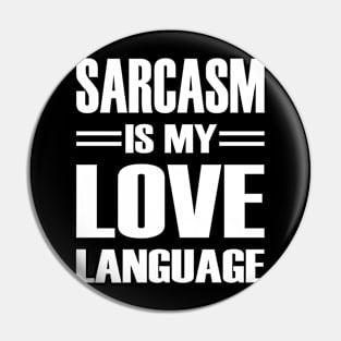 Sarcasm is my Love Language T-Shirt Pin