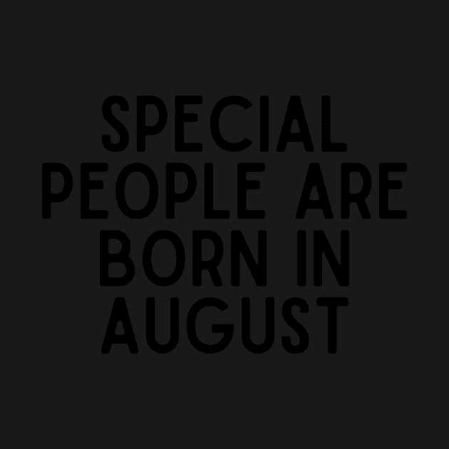 Special People are Born in August - Birthday Quotes by BloomingDiaries