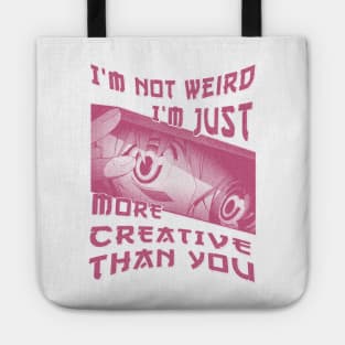 I'm Not Weird Im Just More Creative Than You Red Rose Tote