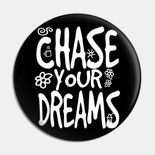 Chase your Dreams Pin