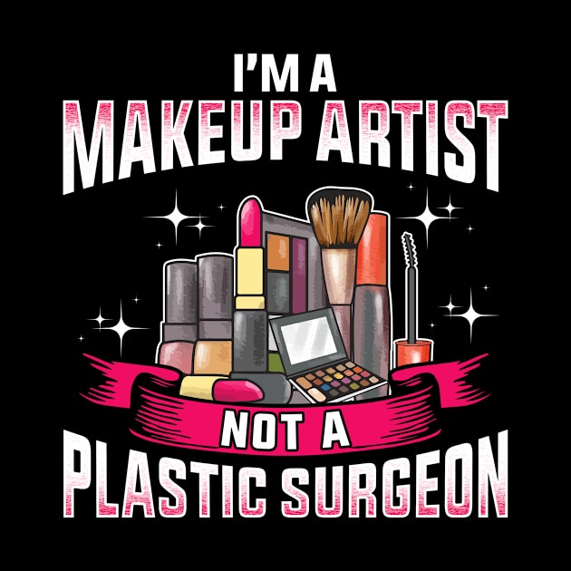 Funny I'm a Makeup Artist Not a Plastic Surgeon by theperfectpresents