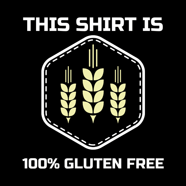 This Shirt is 100% Gluten Free by Tracy