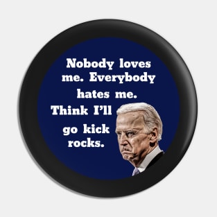 Funny Pouting Biden Cartoon Nobody Loves Me Pin