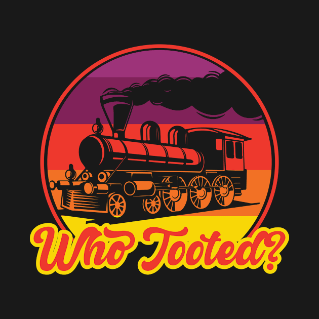 Who Tooted I Railroader I Train by Shirtjaeger