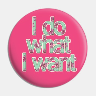 I Do What I Want Pin