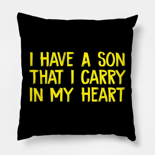 I Have A Son That I Carry In My Heart Pillow by TIHONA