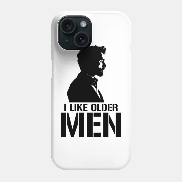 I Like Older Men Phone Case by PaulJus