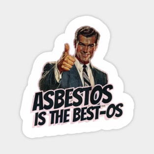 Asbestos is the Best-os Magnet