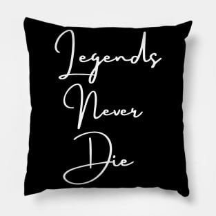 Legends never die Pillow