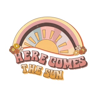 Here Comes the Sun T-Shirt