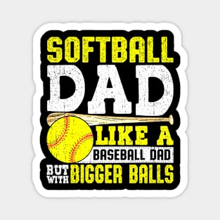 Softball Dad Like A Baseball With Bigger Balls Fathers day Magnet