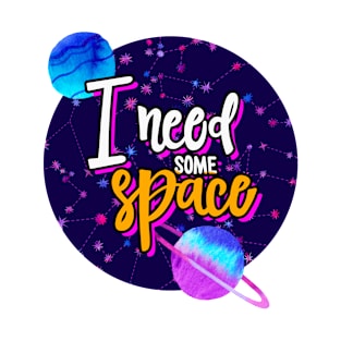 Space Neon Watercolor: I need some space T-Shirt