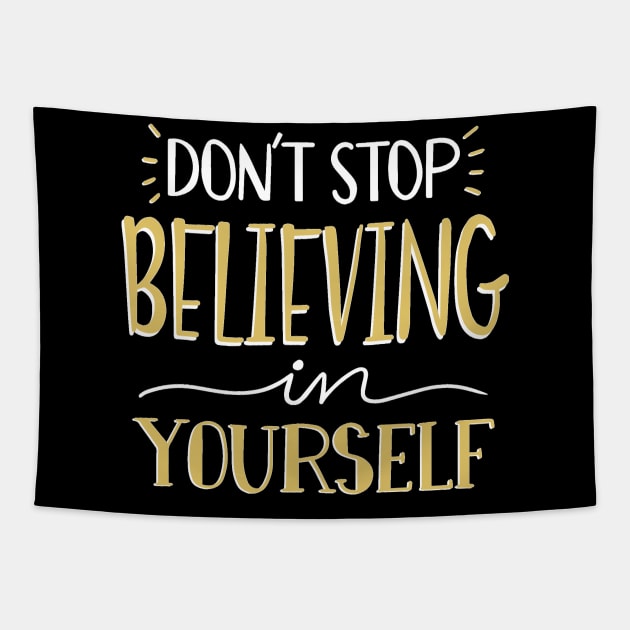 Don't Stop Believing Yourself Tapestry by MeksFashion