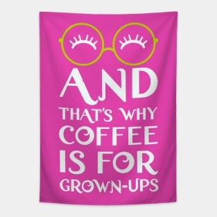 Mirabel and that's why coffee is for grown ups Tapestry