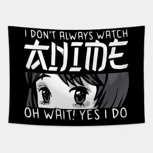 i dont always watch anime Tapestry