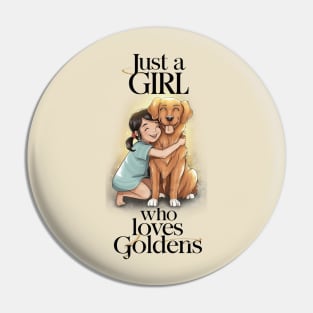 Just a Girl Who Loves Goldens Pin