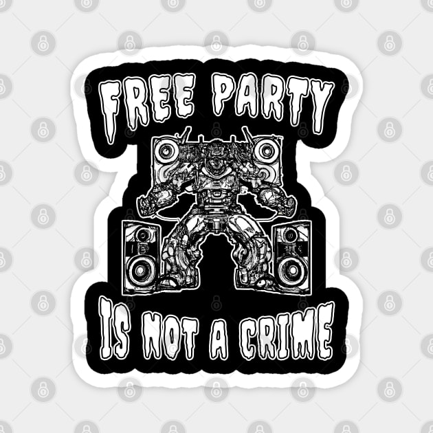 Free Party Is Not A Crime Hardtekk Magnet by T-Shirt Dealer