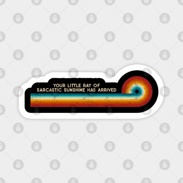 Retro Stripes Your Little Ray of Sarcastic Sunshine Has Arrived Magnet by TeeTypo