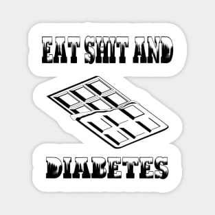 Eat Shit and Diabetes Magnet