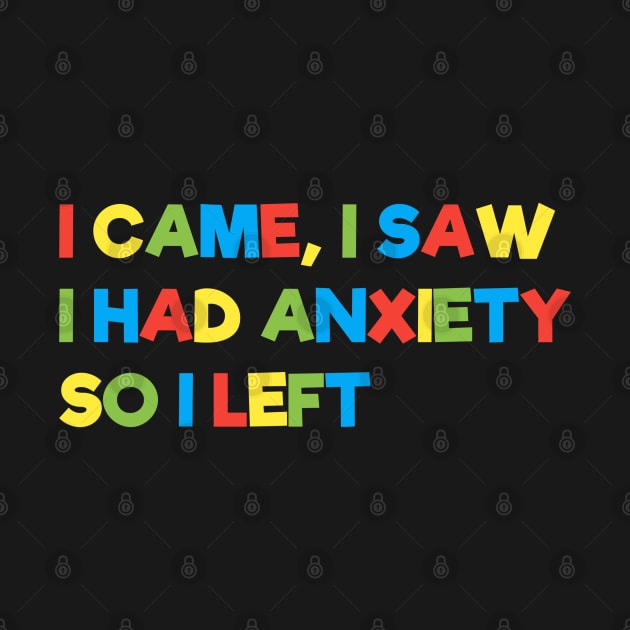 I came, I saw I had anxiety so I left by ShinyTeegift