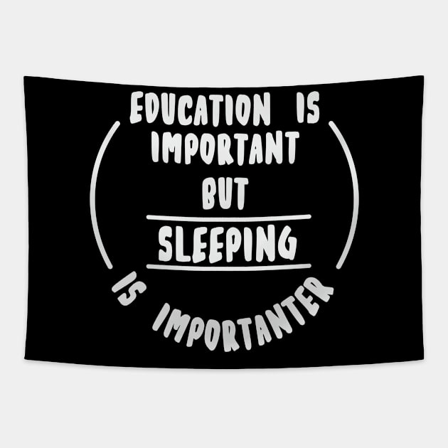 Education is important but the sleeping is importanter Tapestry by novaya