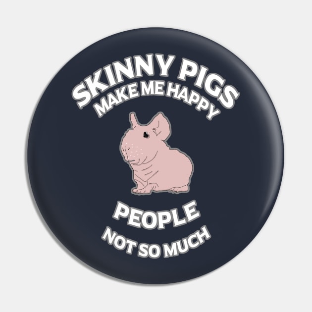 Skinny Pigs Make Me Happy - People Not So Much Pin by BasicBeach