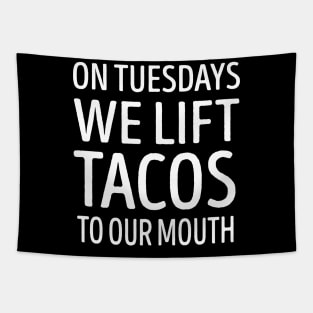 On Tuesdays We Lift Tacos To Our Mouth Tapestry