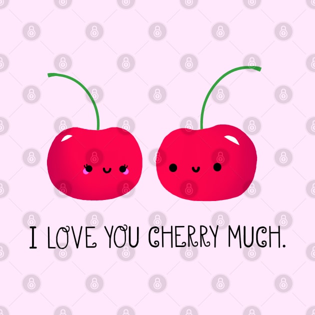 I Love You Cherry Much by staceyromanart