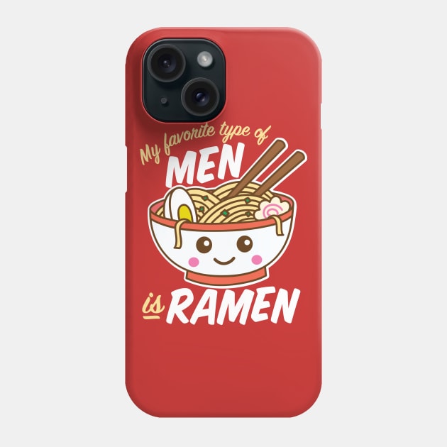 My Favorite Type of Men is Ramen Phone Case by DetourShirts