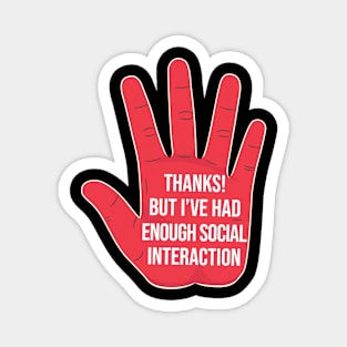 I've had enough social interaction introverts meme Magnet