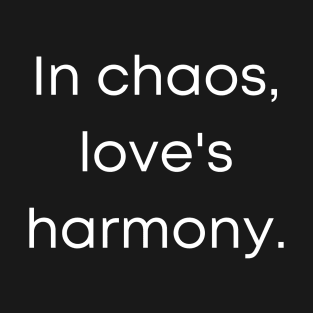 In Choas Love's Harmony T-Shirt