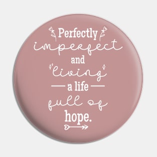 Perfectly Imperfect and Living a Life Full of Hope Pin