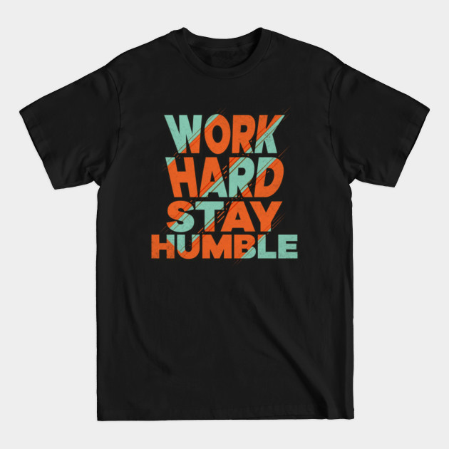 Discover Motivational Inspirational Gift - Work Hard Stay Humble - Work Harder - T-Shirt