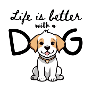 LIFE IS BETTER WITH DOG. T-Shirt