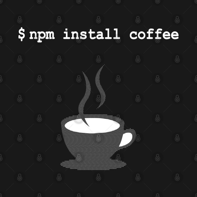 Discover npm install coffee JavaScript Programmer - Developer - T-Shirt