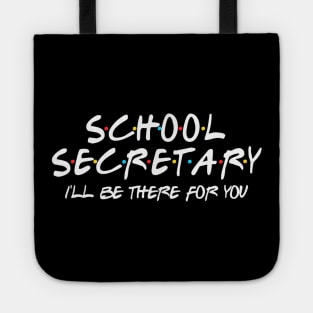 School Secretary Ill Be There For You Back To School Tote