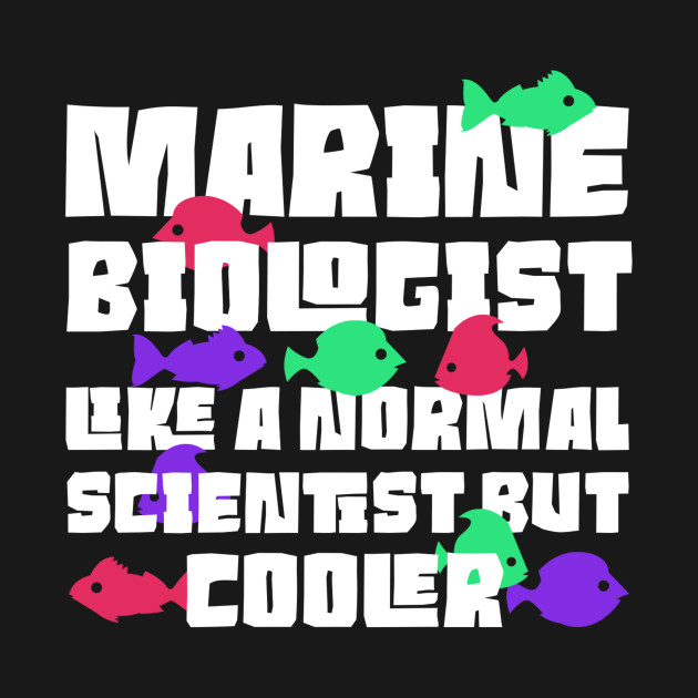 Disover Marine Biologist Scientist Quote - Marine Biologist - T-Shirt