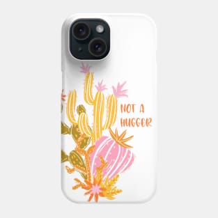 Not A Hugger Phone Case