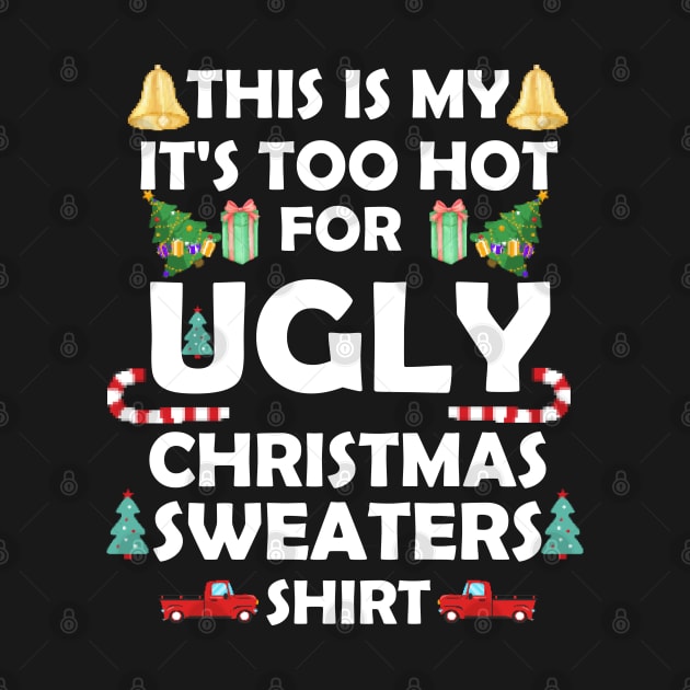 This Is My It's Too Hot For Ugly Christmas Sweaters Funny by Johner_Clerk_Design